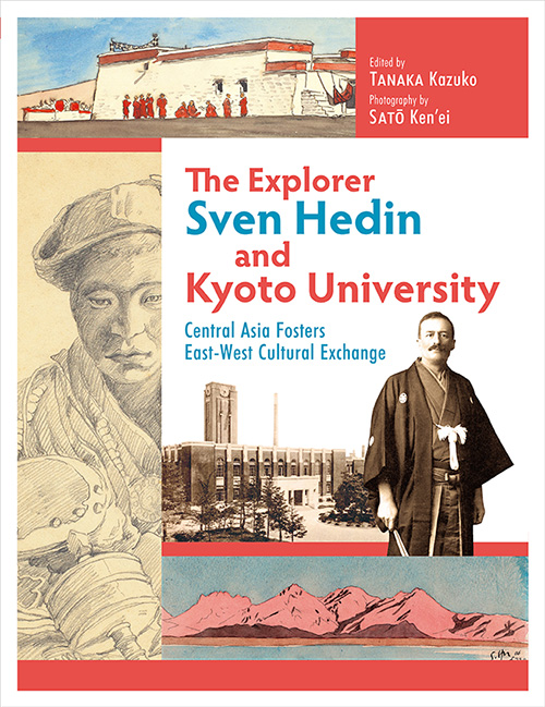 The Explorer Sven Hedin and Kyoto University
